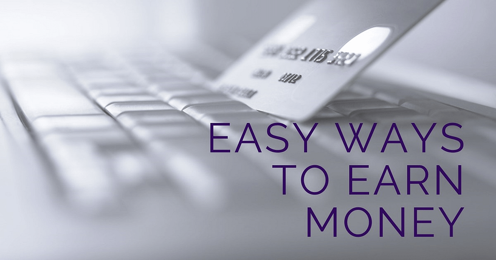 Earning money easy, Know how to get