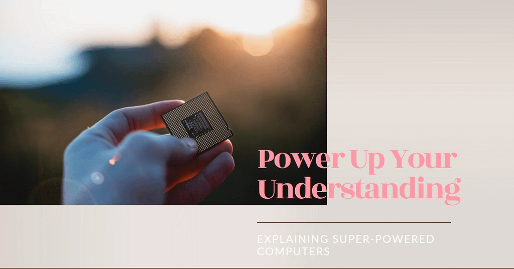 Super-powered computers" is easy to understand for a general audience