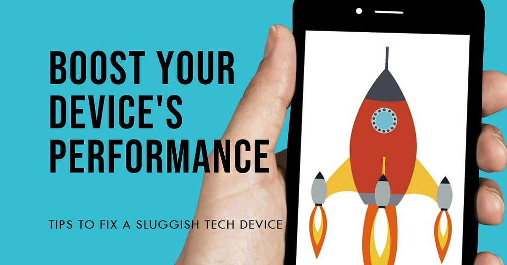 How to Fix a Sluggish Tech Device: Boost Performance and Speed
