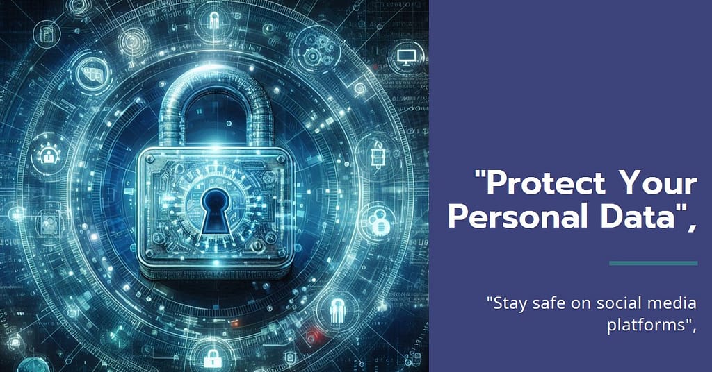 How to protect personal data from social media platforms?
